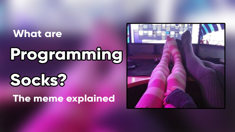 What Are Programming Socks The Meme Explained Know Your Meme
