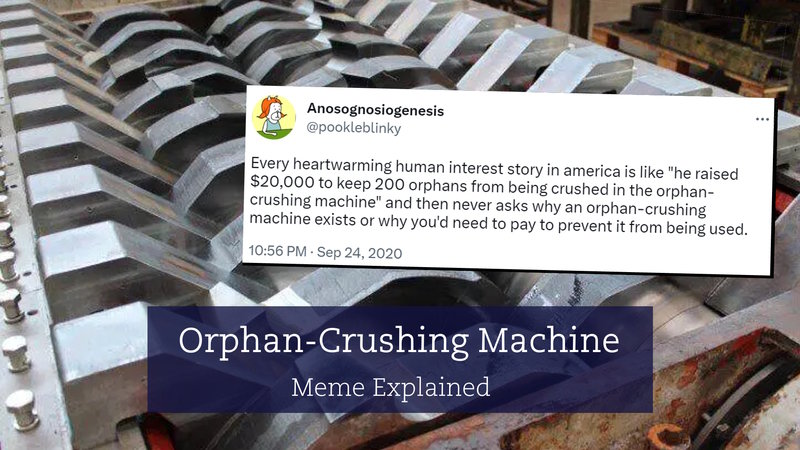 Orphan Crushing Machine meme explained