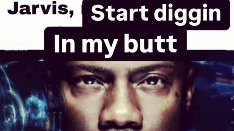 A Digging in Yo Butt meme example.