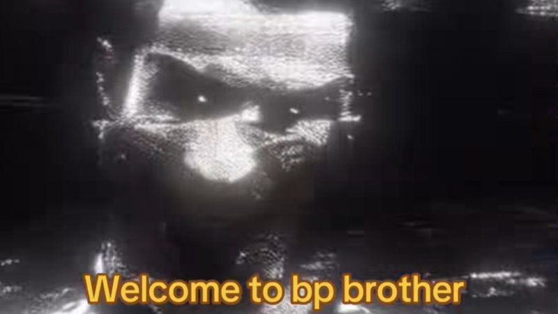 The 'Welcome To BP Brother' meme explained.