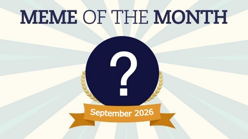 Cast Your Vote For September 2026's Meme Of The Month!