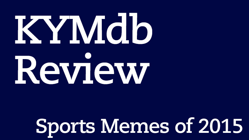 KYM Review: Sports Memes of 2015