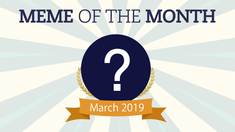 Meme of the Month: March 2019