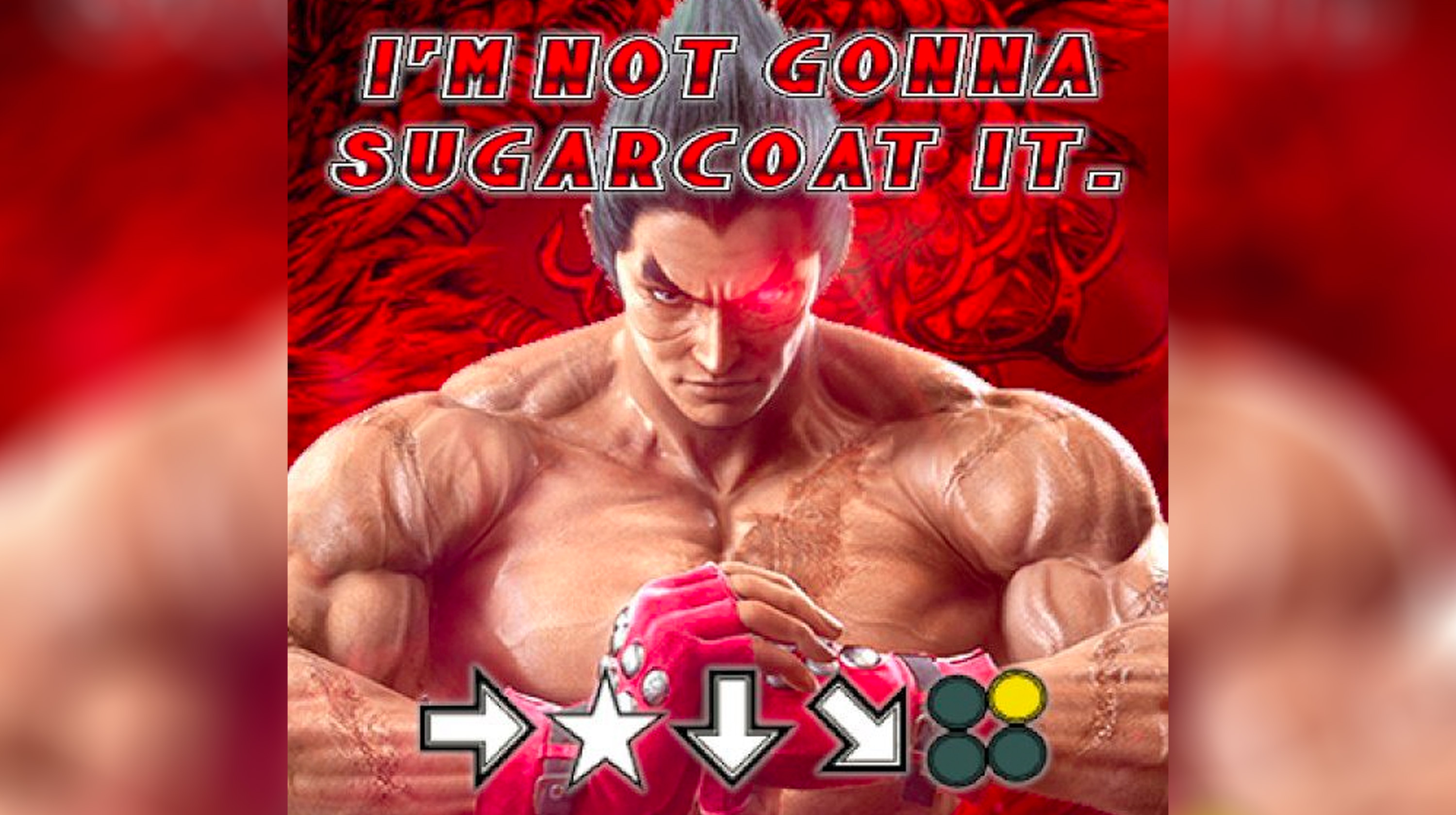 What Does 'I'm Not Gonna Sugarcoat It' Mean? The Tekken Fighter Meme