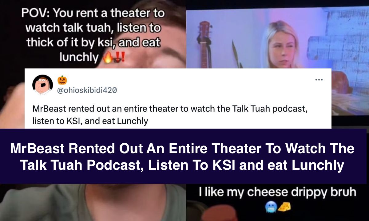 MrBeast rented out an entire theater to watch the Talk Tuah podcast, listen to KSI, and eat Lunchly