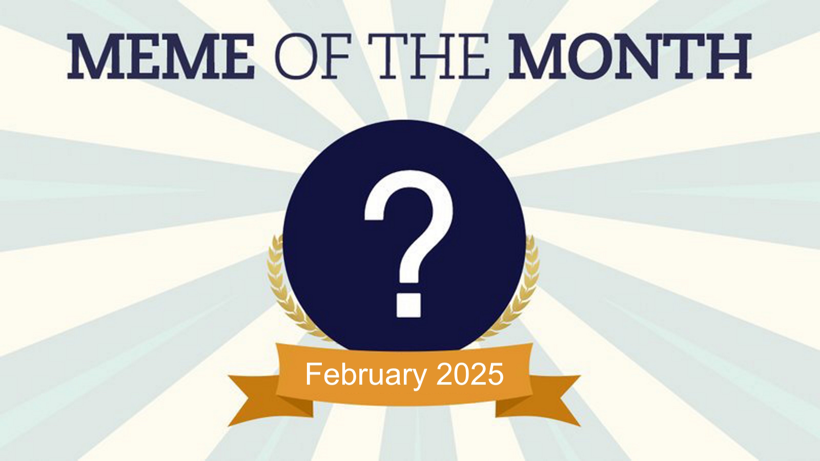 February 2025 Meme of the Month poll results image.
