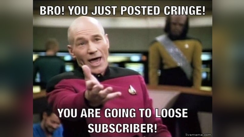 Bro You Just Posted Cringe Know Your Meme