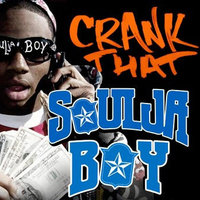 Crank That Soulja Boy Crank That Soulja Boy