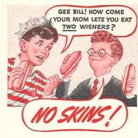 Gee Bill! How Come Your Mom Lets You Eat Two Wieners?