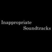 Inappropriate Soundtracks
