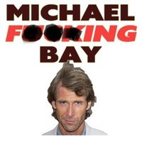 MICHAEL FUCKING BAY