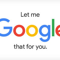 Let Me Google That For You / LMGTFY Let Me Google That For You / LMGTFY