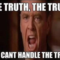 You Can't Handle the Truth