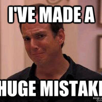 I've Made a Huge Mistake