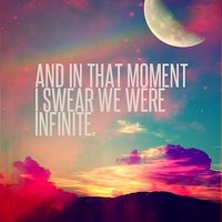 And In That Moment I Swear We Were Infinite And In That Moment I Swear We Were Infinite