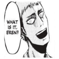 What is it, Eren? What is it, Eren?