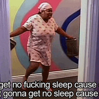 I Didn't Get No Sleep 'Cause Of Ya'll I Didn't Get No Sleep 'Cause Of Ya'll
