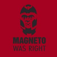 Magneto Was Right magneto was right slogan
