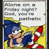 Alone On A Friday Night? God, You're Pathetic