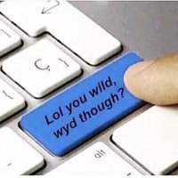 LOL You Wild Wyd Tho