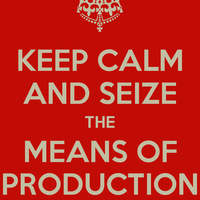 Seize the Means of Production Seize the Means of Production