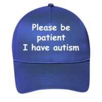 Please Be Patient, I Have Autism blue hat with the writing Please be patient I have autism