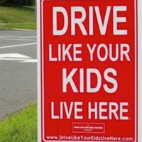 Drive Like Your Kids Live Here