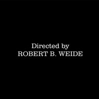 Directed by
ROBERT B. WEIDE
