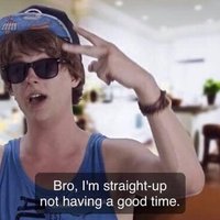 Bro, I'm Straight Up Not Having a Good Time
