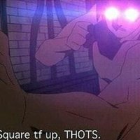 Kazuma's "Square TF Up, Thots"