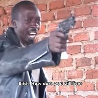 Bitch. How Dare You Still Live?