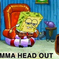 Ight Imma Head Out Ight imma head out meme spongebob getting up off couch.