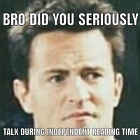 Did You Seriously Talk During Independent Reading Time