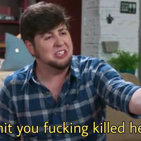 Holy Shit You Fucking Killed Her Dude