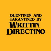 Orange title card that read Quentinen and Tarantined by Writtin Directino parodying the phrase Written and Directed by Quentin Tarantino