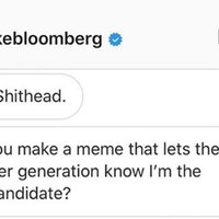 Mike Bloomberg's Sponsored Instagram Memes A series of Instagram meme accounts posting fake text conversations for Mike Bloomberg.