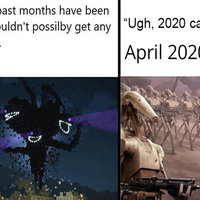 2020 Can't Get Any Worse April 2020 Disaster Predictions meme examples | Minecraft wither storm | Star Wars droid invasion