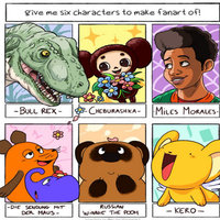 give me six characters to make fanart of! Bull Rex Cheburashka Miles Morales Russian Winnie the Pooh Kero