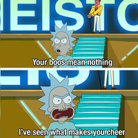 Your Boos Mean Nothing Your Boos Mean Nothing meme from Rick and Morty