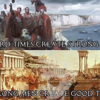 Hard Times Create Strong Men