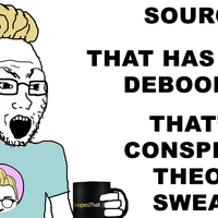 Angry hipster Wojak holding a Snopes mug | SOURCE?
THAT HAS BEEN DEBOONKED!
THAT'S A CONSPIRACY THEORY,
SWEATY.