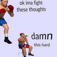 Ok Ima Fight These Thoughts