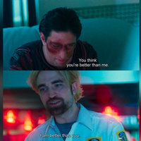 An image macro meme from the film good time that features Buddy Duress with a black eye saying "You think you're better than me" and Robert Pattinson with blonde hair saying "I am better than you"
