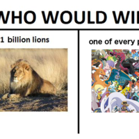 1 Billion Lions vs. 1 of Every Pokémon 1 Billion Lions vs. 1 of Every Pokémon meme example.