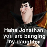 Haha Jonathan, You Are Banging My Daughter meme example depicting dracula from hotel transylvania.