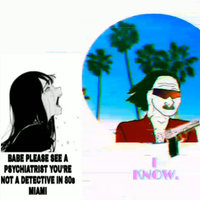 Babe Please See a Psychiatrist meme format depicting an example showing a woman yelling at a man for posing as a detective from Miami Vice.