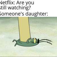 Netflix: Are You Still Watching? Someone's Daughter: