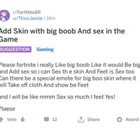Sex Update / Add Sex to X Sex Update / Add Sex to X meme example depicting a Reddit post with someone requesting sex to be added to Fortnite.