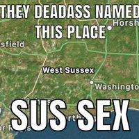 Sus Sex Sussex meme example depicting a "they named this place X" meme with a map of Sussex, England.