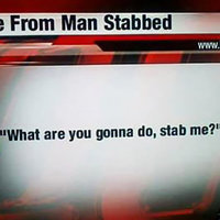 What Are You Gonna Do, Stab Me?